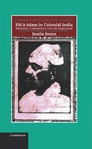 Shia Islam in Colonial India: Religion, Community and Sectarianism