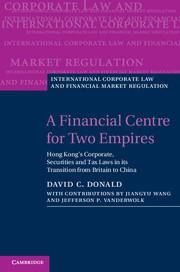 A Financial Centre for Two Empires: Hong Kongs Corporate, Securities and Tax Laws in Its Transition from Britain to China