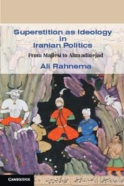 Superstition as Ideology in Iranian Politics: From Majlesi to Ahmadinejad