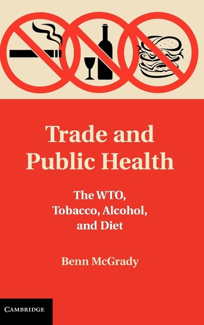Trade and Public Health: The WTO, Tobacco, Alcohol, and Diet