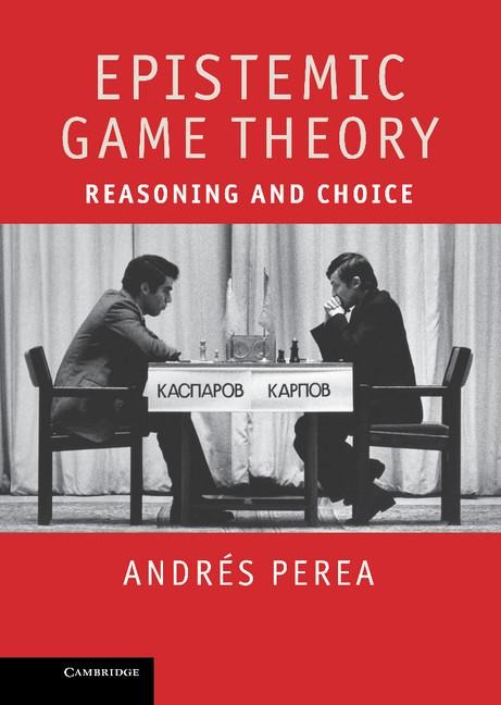 Epistemic Game Theory: Reasoning and Choice