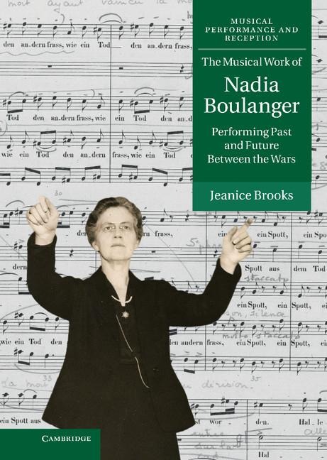 The Musical Work of Nadia Boulanger: Performing Past and Future Between the Wars