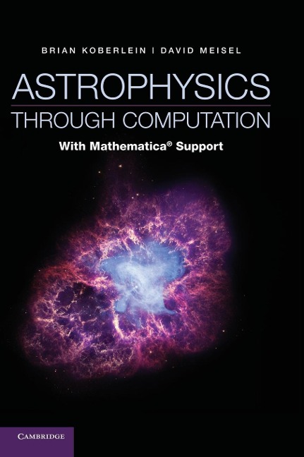 Astrophysics Through Computation: With Mathematica(r) Support