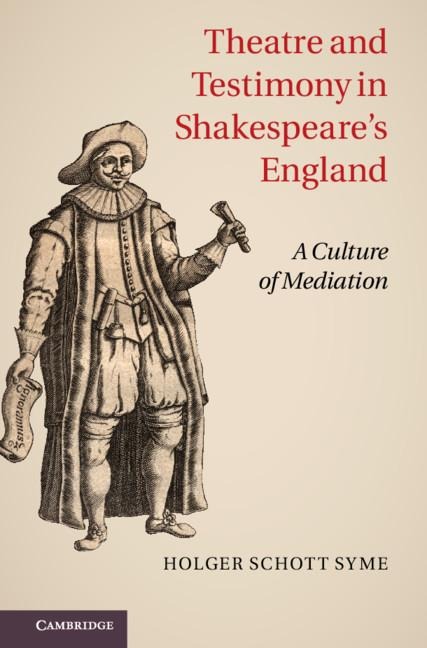 Theatre and Testimony in Shakespeares England