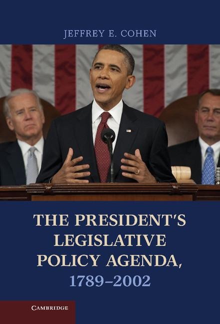 The Presidents Legislative Policy Agenda, 1789 2002