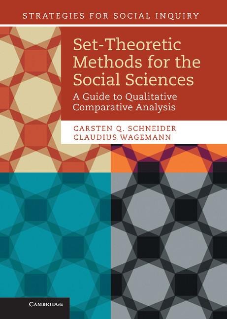 Set-Theoretic Methods for the Social Sciences: A Guide to Qualitative Comparative Analysis