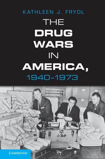 The Drug Wars in America, 1940 1973