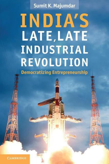 Indias Late, Late Industrial Revolution