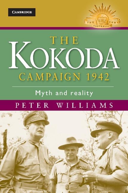 The Kokoda Campaign 1942: Myth and Reality