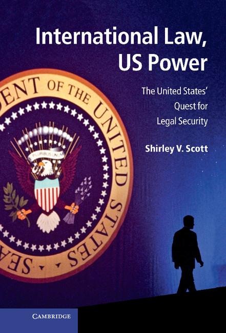 International Law, Us Power: The United States' Quest for Legal Security