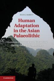 Human Adaptation in the Asian Palaeolithic: Hominin Dispersal and Behaviour During the Late Quaternary
