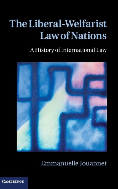 The Liberal-Welfarist Law of Nations: A History of International Law