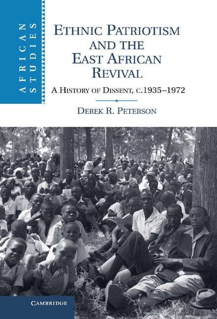Ethnic Patriotism and the East African Revival: A History of Dissent, C.1935 1972