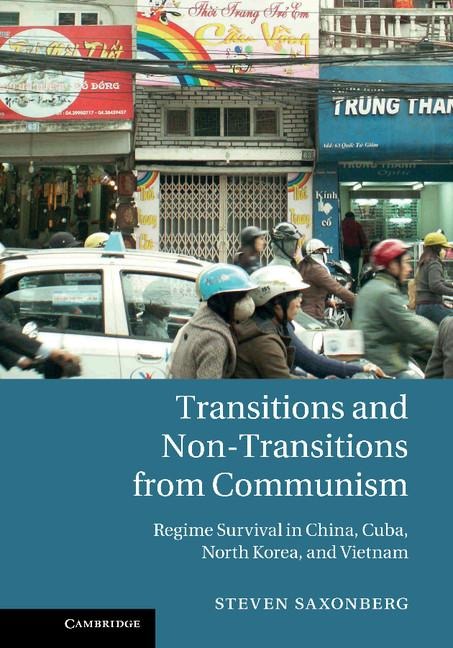 Transitions and Non-Transitions from Communism: Regime Survival in China, Cuba, North Korea, and Vietnam