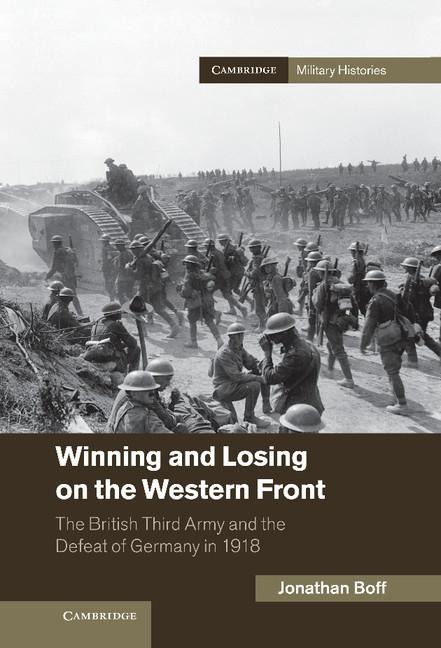 Winning and Losing on the Western Front: The British Third Army and the Defeat of Germany in 1918