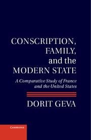 Conscription, Family, and the Modern State: A Comparative Study of France and the United States