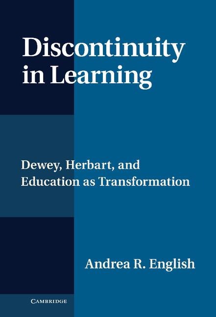 Discontinuity in Learning: Dewey, Herbart and Education as Transformation