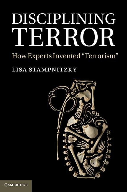 Disciplining Terror: How Experts Invented 'Terrorism'