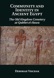 Community and Identity in Ancient Egypt: The Old Kingdom Cemetery at Qubbet El-Hawa