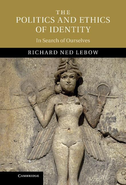 The Politics and Ethics of Identity: In Search of Ourselves