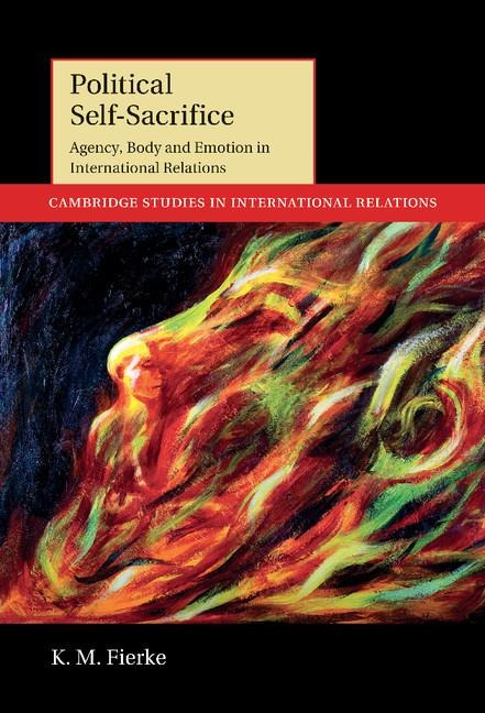 Political Self-Sacrifice: Agency, Body and Emotion in International Relations