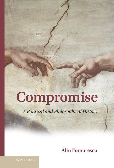 Compromise: A Political and Philosophical History