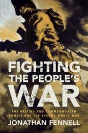 Fighting the Peoples War: The British and Commonwealth Armies and the Second World War