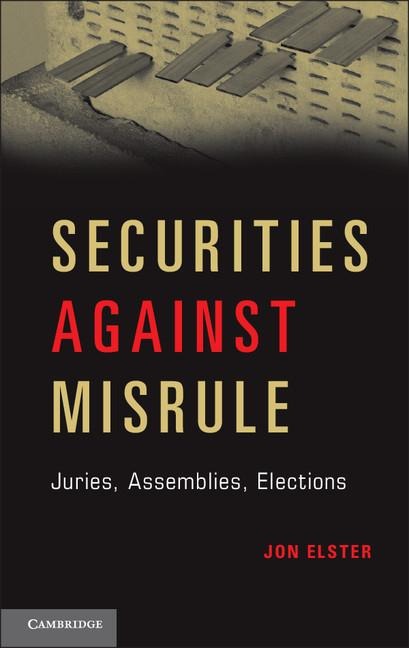 Securities Against Misrule: Juries, Assemblies, Elections