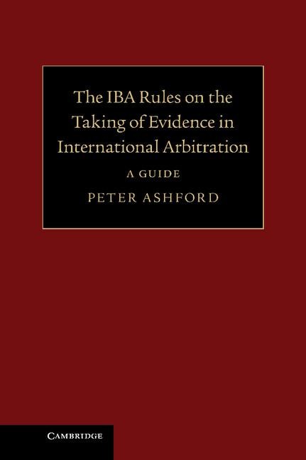 The Iba Rules on the Taking of Evidence in International Arbitration: A Guide