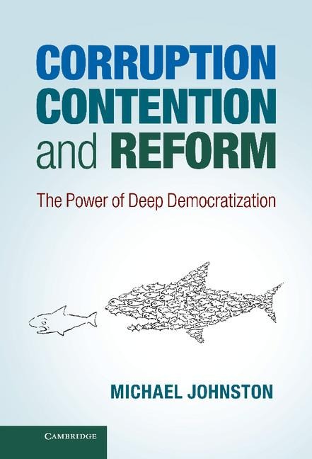Corruption, Contention, and Reform: The Power of Deep Democratization