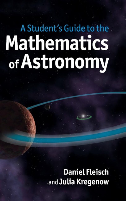 A Students Guide to the Mathematics of Astronomy