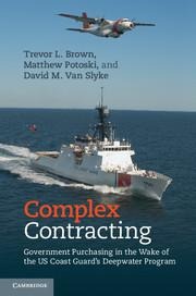 Complex Contracting: Government Purchasing in the Wake of the Us Coast Guard's Deepwater Program