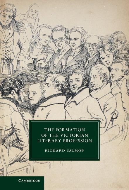 The Formation of the Victorian Literary Profession