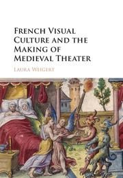 French Visual Culture and the Making of Medieval Theater