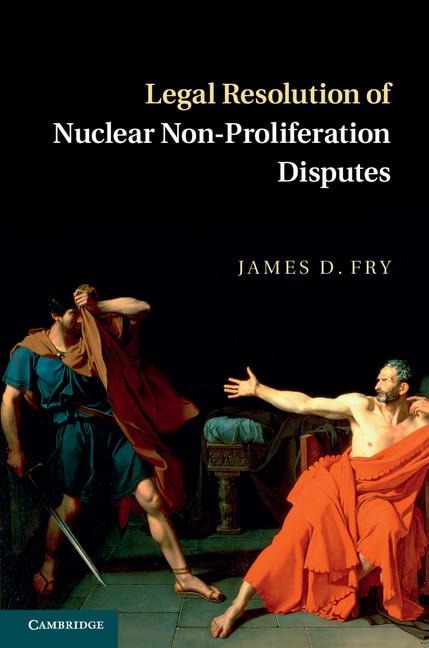 Legal Resolution of Nuclear Non-Proliferation             Disputes