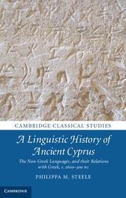 A Linguistic History of Ancient Cyprus: The Non-Greek Languages, and Their Relations with Greek, C.1600-300 BC