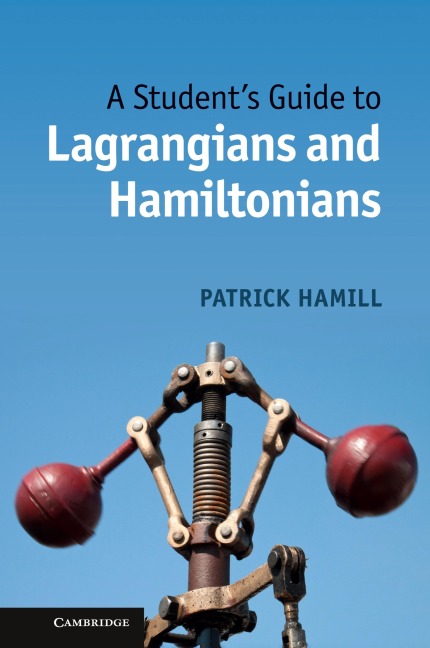 A Students Guide to Lagrangians and Hamiltonians