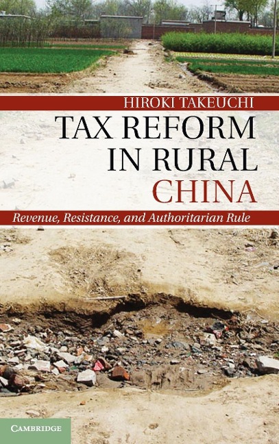 Tax Reform in Rural China: Revenue, Resistance, and Authoritarian Rule