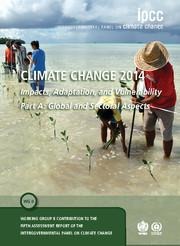 Climate Change 2014 - Impacts, Adaptation and Vulnerability: Part A: Global and Sectoral Aspects: Volume 1, Global and Sectoral Aspects: Working Group II Contribution to the Ipcc Fifth Assessment Report