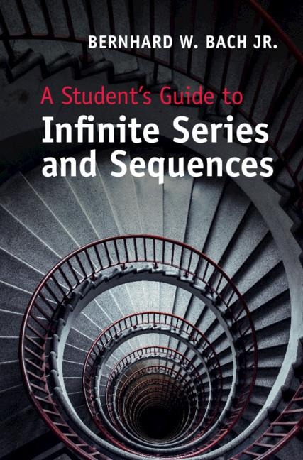 A Students Guide to Infinite Series and             Sequences