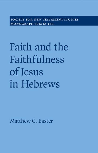 Faith and the Faithfulness of Jesus in             Hebrews