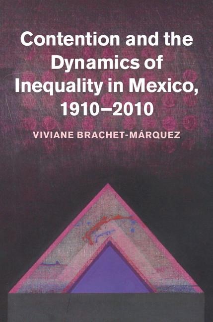 Contention and the Dynamics of Inequality in Mexico, 1910 2010