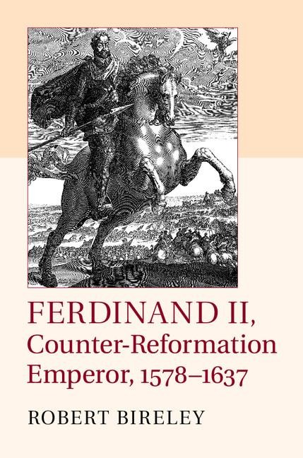 Ferdinand II, Counter-Reformation Emperor,             1578-1637