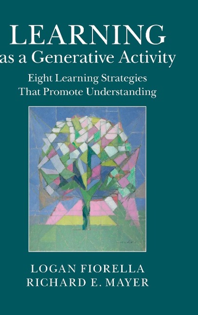 Learning as a Generative Activity: Eight Learning Strategies That Promote Understanding
