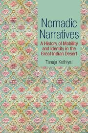 Nomadic Narratives: A History of Mobility and Identity in the Great Indian Desert
