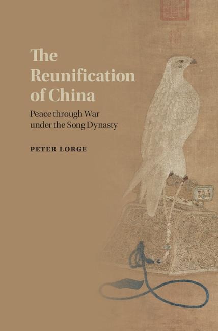 The Reunification of China: Peace Through War Under the Song Dynasty