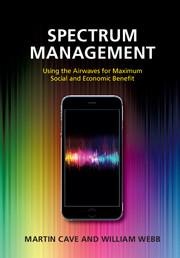 Spectrum Management: Using the Airwaves for Maximum Social and Economic Benefit