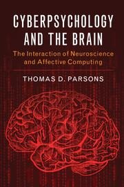 Cyberpsychology and the Brain: The Interaction of Neuroscience and Affective Computing