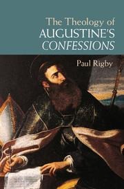 The Theology of Augustines Confessions