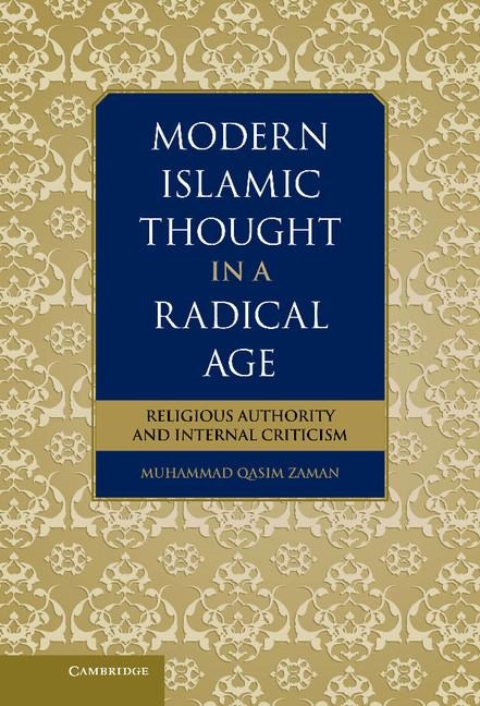 Modern Islamic Thought in a Radical Age: Religious Authority and Internal Criticism